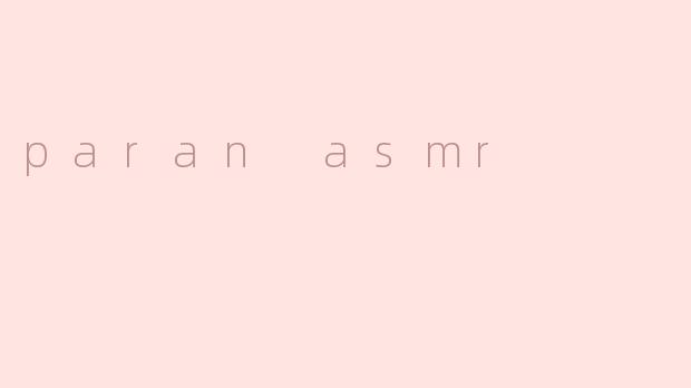 paran asmr